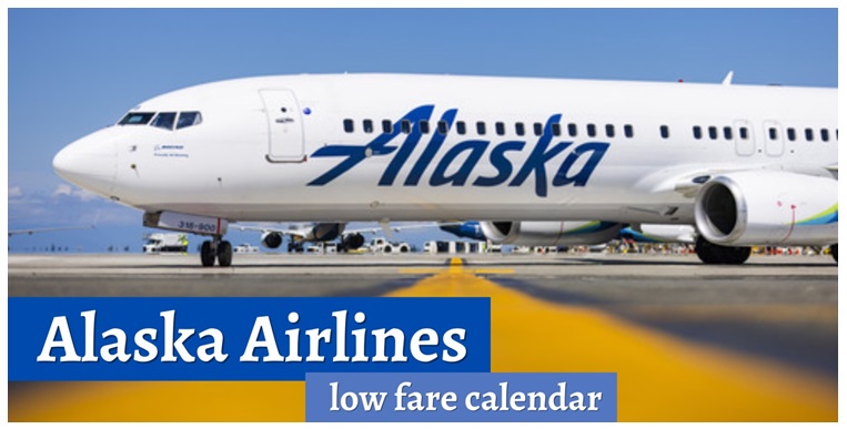 A Complete Guide to Alaska Airlines Low Fare Calendar